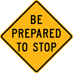 W3-4 Be Prepared to Stop Sign