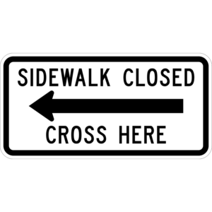 R9-11aL Sidewalk Closed Cross Here Left Arrow Sign