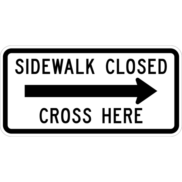 R9-11aR Sidewalk Closed Cross Here Right Arrow Sign