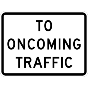 R1-2aP To Oncoming Traffic (Plaque) Sign