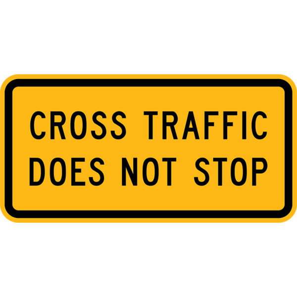 W4-4P Cross Traffic Does Not Stop Plaque Sign