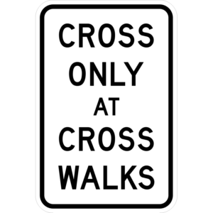 R9-2 Cross Only At Crosswalks Sign