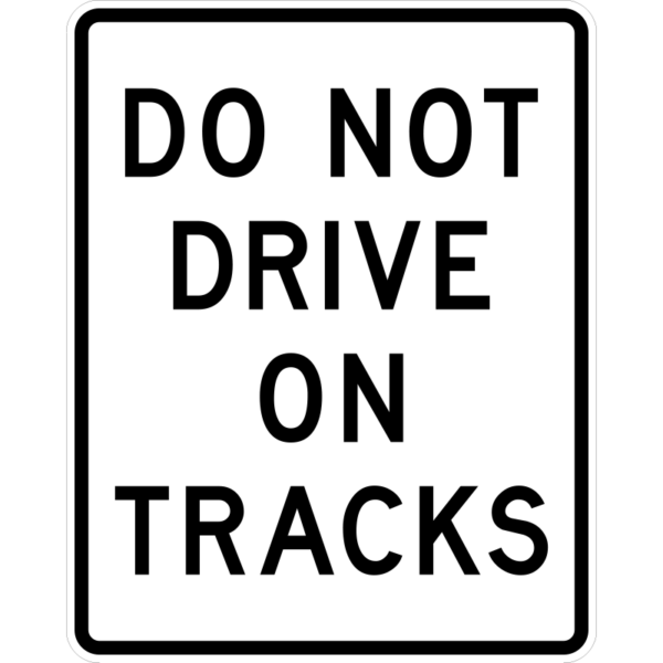 R15-6a Do Not Drive On Tracks Sign