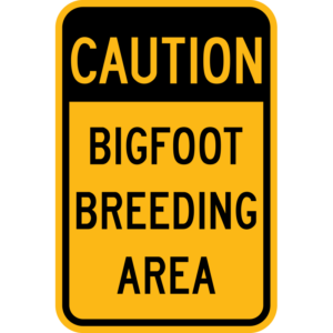 Caution Bigfoot Breeding Area Sign