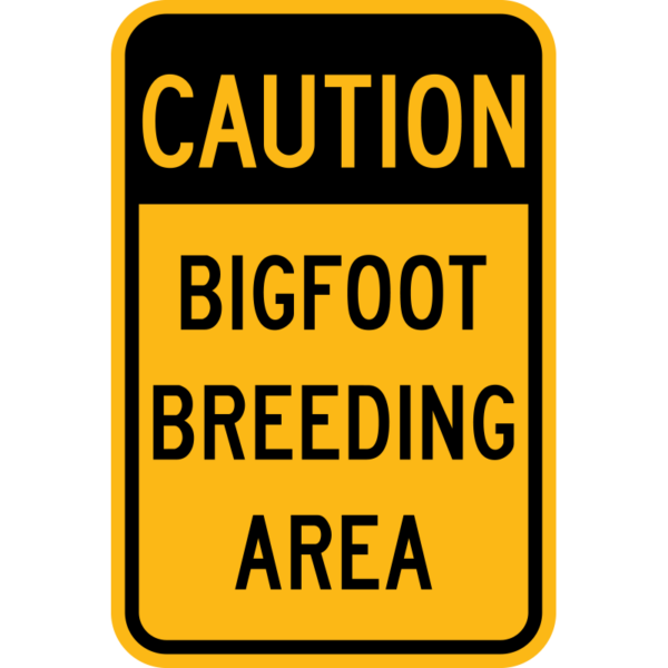 Caution Bigfoot Breeding Area Sign