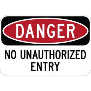 Danger No Unauthorized Entry Sign