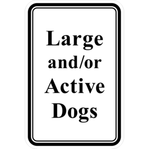 Large And/or Active Dogs Sign