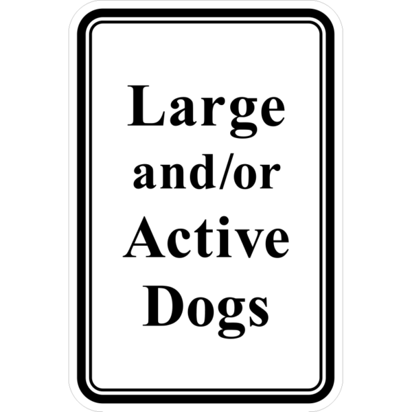 Large And/or Active Dogs Sign