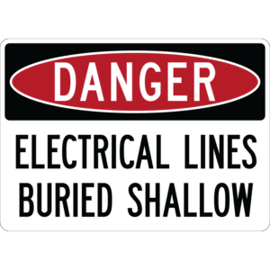Danger Electrical Lines Buried Shallow Sign