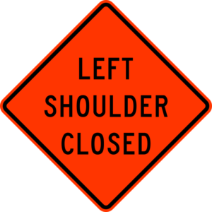 W21-5aL Left Shoulder Closed Construction Sign