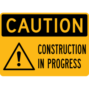 Caution Construction in Progress Sign