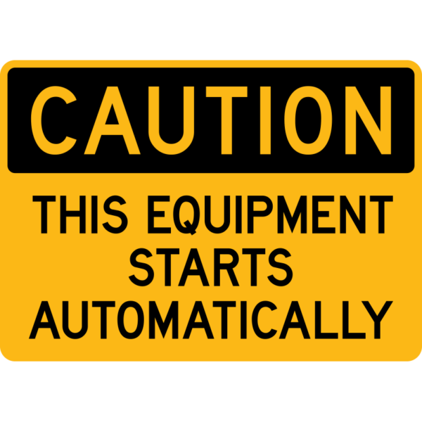 Caution This Equipment Starts Automatically Sign