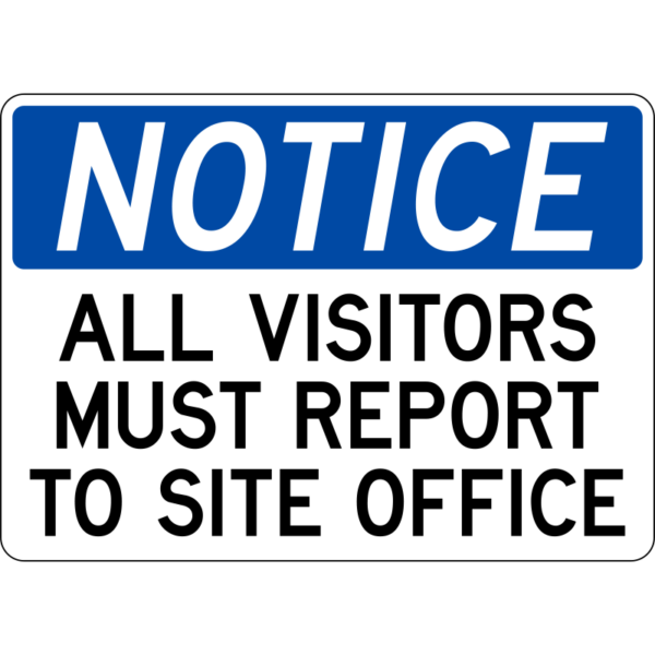 Notice All Visitors Must Report to Site Office Sign