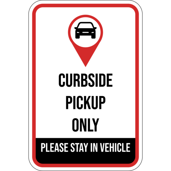 Curbside Pickup Only Please Stay in Vehicle Sign