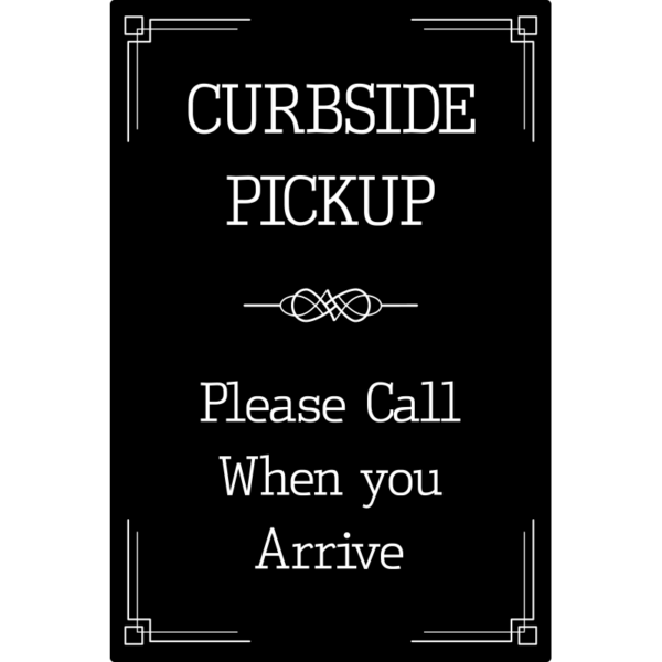 Curbside Pickup Please Call When You Arrive Fancy Sign