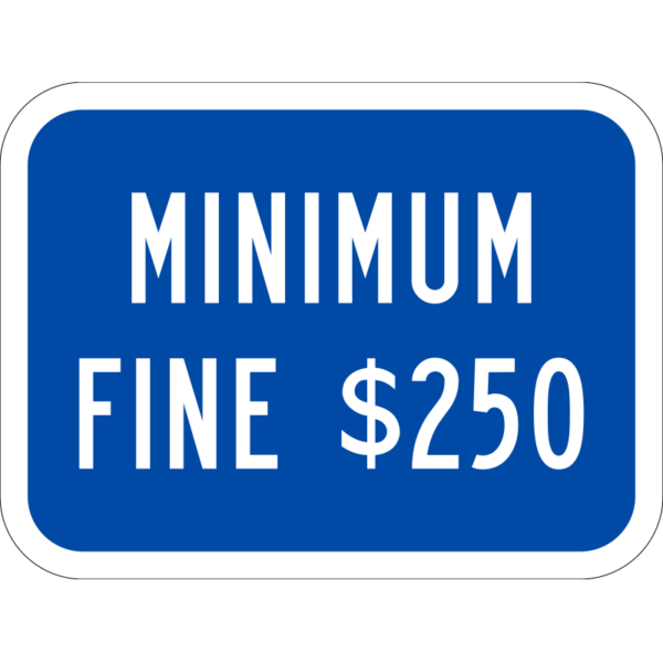 Blue and white sign that says "Minimum Fine $250"