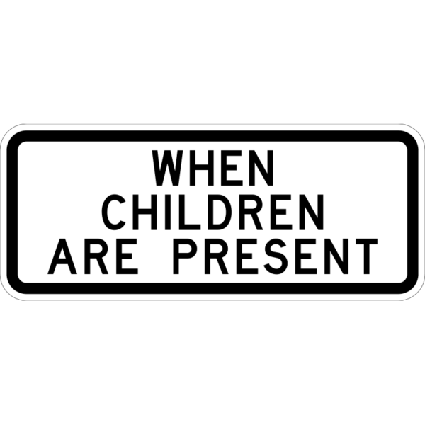 Black and white When Children Are Present Sign