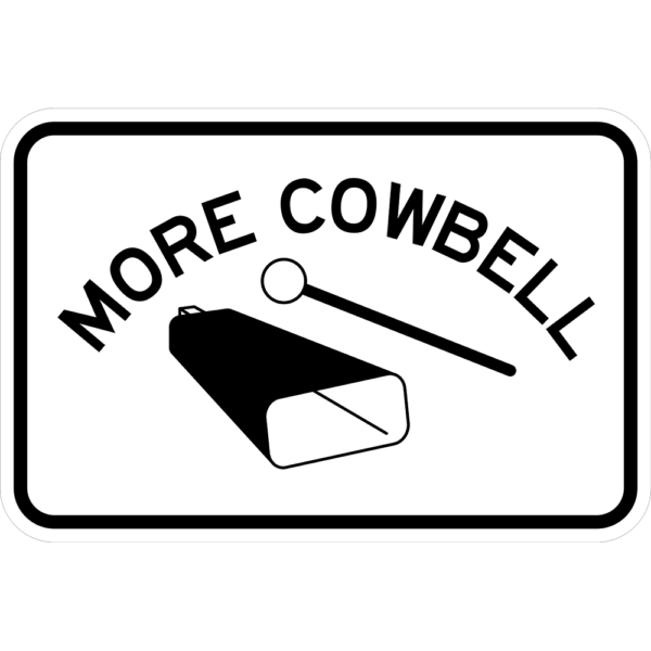 More Cowbell Sign | Sign Maven