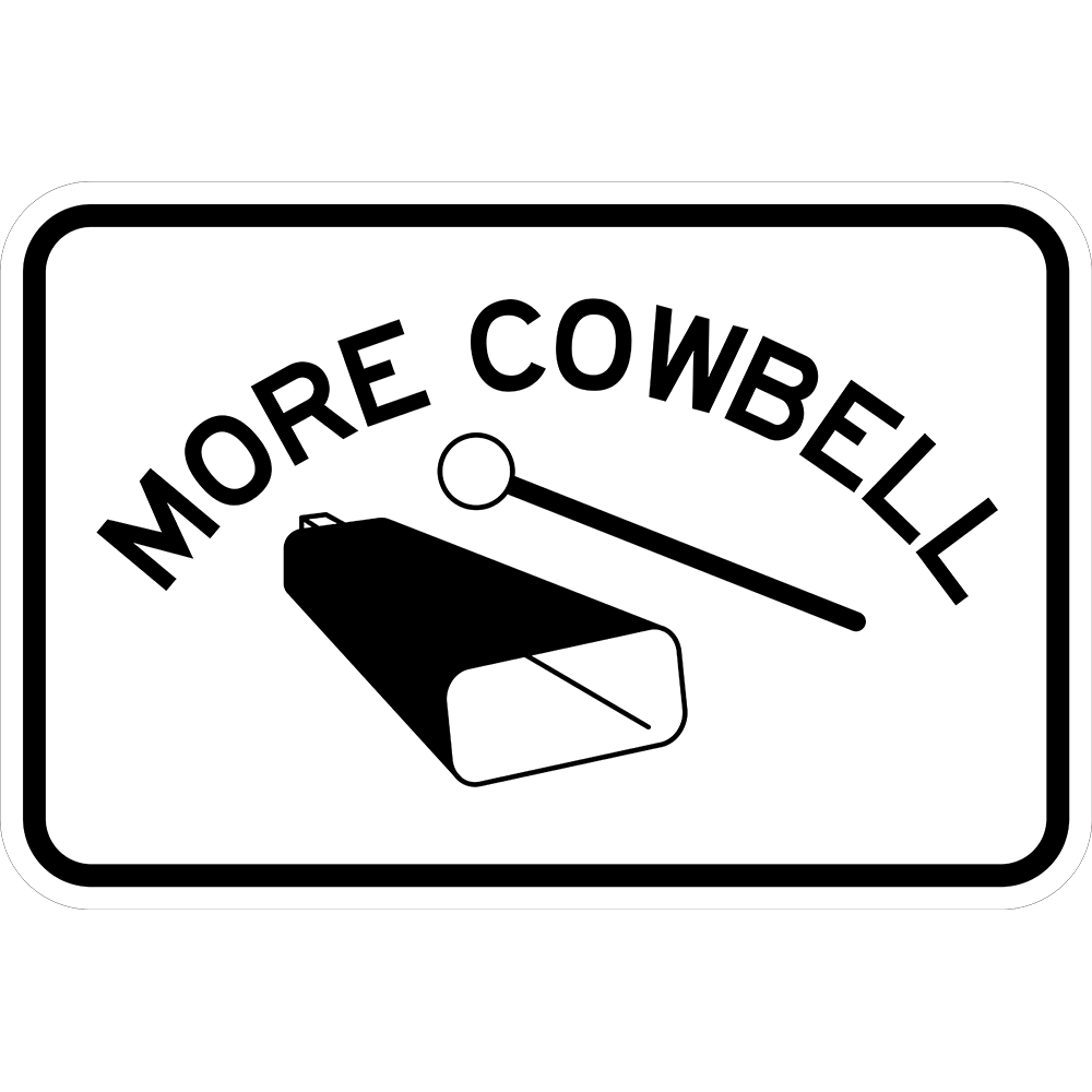 More Cowbell Sign | Sign Maven